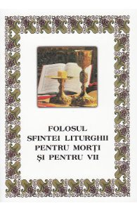 Folosul sfintei liturghii pentru morti si vii