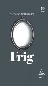 Frig de Thomas Bernhard