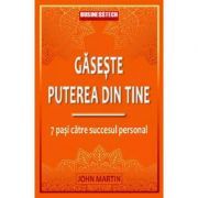 Gaseste puterea din tine. 7 pasi catre succesul personal