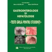 Gastroenterologie si hepatologie. Teste grila pentru studenti de Mihai Ciocirlan