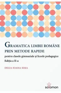 Gramatica limbii romane prin metode rapide Ed.2 de Delia Ioana Sima