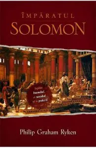 Imparatul Solomon de Philip Graham Ryken