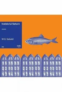 Inelele lui Saturn. vinil audiobook de W.G. Sebald