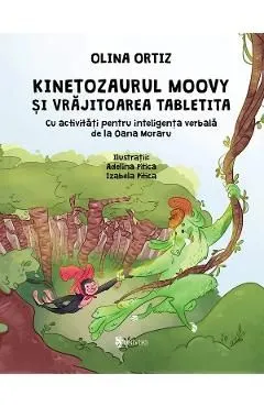 Kinetozaurul Moovy si vrajitoarea Tabletita de Olina Ortiz