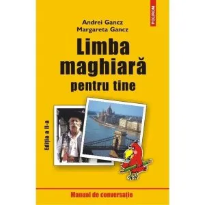 Limba maghiară pentru tine (ediția a II-a revăzută) de Margareta Gancz