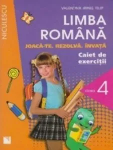 Limba romana. Caiet de exercitii pentru clasa a IV-a. Joaca-te. Rezolva. Invata. de Valentina Irinel Filip