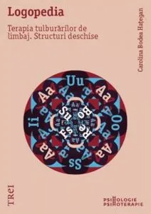 Logopedia. Terapia tulburarilor de limbaj. Structuri deschise