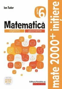 Matematica. Algebra, geometrie. Caiet de lucru. Clasa a VI-a. Initiere. Partea I de Ion Tudor