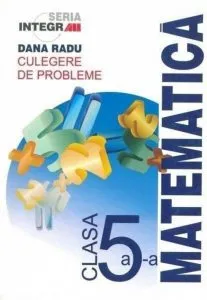 Matematica. Culegere de probleme pentru clasa a V-a de Dana Radu