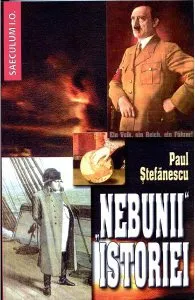 Nebunii istoriei de Paul Stefanescu