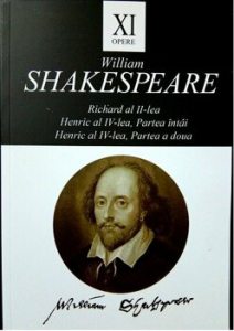 Opere XI - Richard al II-lea.Henric al IV-lea Partea intai. Henric al IV-lea Partea a doua.