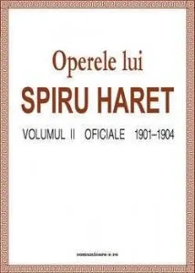 Operele lui Spiru Haret Vol. II - Oficiale 1901-1904 de Spiru Haret