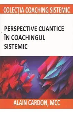 Perspective cuantice in coachingul sistemic de Alain Cardon