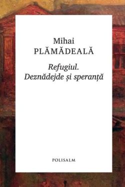 Refugiul. Deznădejde și speranță