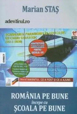 România pe bune începe cu școala pe bune. Jurnal de blog, despre schimbarea paradigmei Educației (2004-2013) de Marian Stas