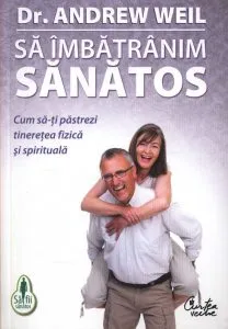 Sa imbatranim sanatos de Andrew Weil