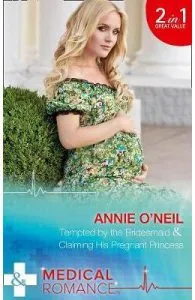 Tempted by the Bridesmaid (Italian Royals, Book 1) / Claiming His Pregnant de Annie O'Neil