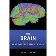 The Brain: What Everyone Needs To Know® de Gary L. Wenk