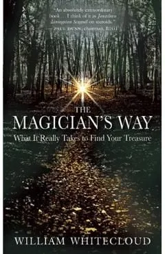 The Magician's Way: What It Really Takes to Find Your Treasure