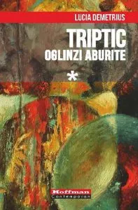 Triptic. Oglinzi aburiteVol. 1 de Lucia Demetrius