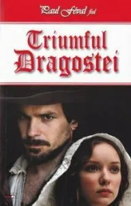 Triumful dragostei de Paul Feval fiul