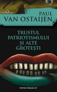 Trustul patriotismului si alte grotesti de Paul Van Ostaijen