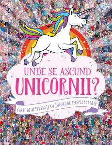 Unde se ascund unicornii? Carte de activități cu jocuri de perspicacitate
