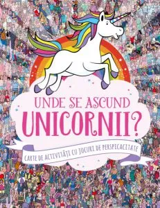 Unde se ascund unicornii? Carte de activități cu jocuri de perspicacitate