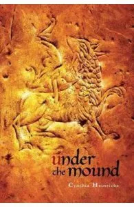 Under The Mound de Cynthia Heinrichs