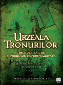 Urzeala Tronurilor. Ghicitori, enigme si probleme de perspicacitate. Vol. 1