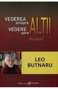 Vederea dinspre altii, vedere spre altii de Leo Butnaru