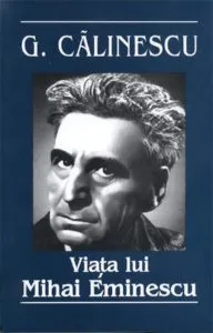 Viata lui Mihai Eminescu de George Calinescu