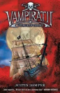 Vremurile Terorii - vol. 3 Vampiratii de Justin Somper
