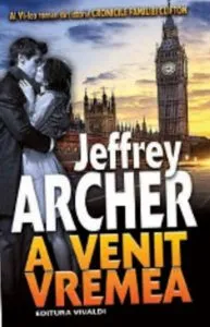 A venit vremea. Cronicile familiei Clifton - Vol. 6 de Jeffrey Archer