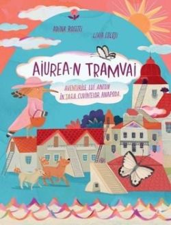 Aiurea-n tramvai. Aventurile lui Anton in tara cuvintelor anapoda