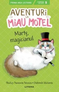 Aventuri la Miau Hotel. Marty, magicianul (PB) de Shelley Swanson Sateren