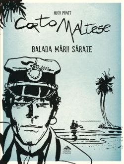Balada mării sărate. Corto Maltese (Vol. 1)