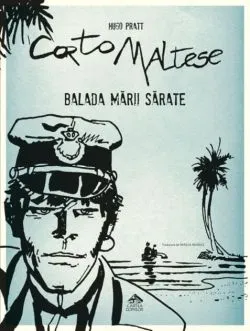 Balada mării sărate. Corto Maltese (Vol. 1) de Hugo Pratt