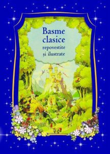 Basme clasice repovestite si ilustrate