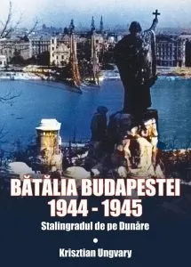 Batalia Budapestei de Krisztian Ungvary