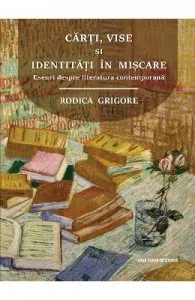 Carti, vise si identitati in miscare de Rodica Grigore