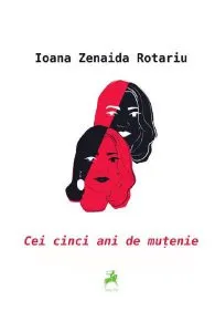 Cei cinci ani de mutenie de Ioana Zenaida Rotariu