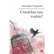 Ciocarlan sau vrabie?