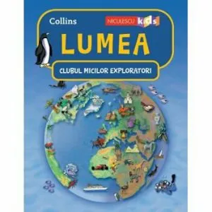 Clubul Micilor Exploratori: Lumea de Colectiv HarperCollins Publishers