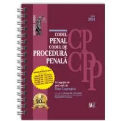 Codul penal si Codul de procedura penala Iulie 2024. EDITIE SPIRALATA, tiparita pe hartie alba de Dan Lupascu