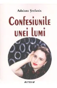 Confesiunile unei lumi de Adriana Stefania