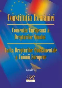 Constitutia Romaniei. Conventia Europeana a Drepturilor Omului. Carta Drepturilor Fundamentale a Uniunii Europene - Editia a 9-a