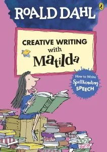 Creative Writing with Matilda: How to Write Spellbinding Speech de Roald Dahl