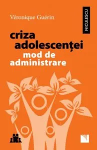 Criza adolescentei. Mod de administrare de Veronique Guerin