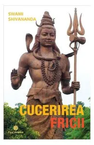 Cucerirea fricii de Swami Shivananda